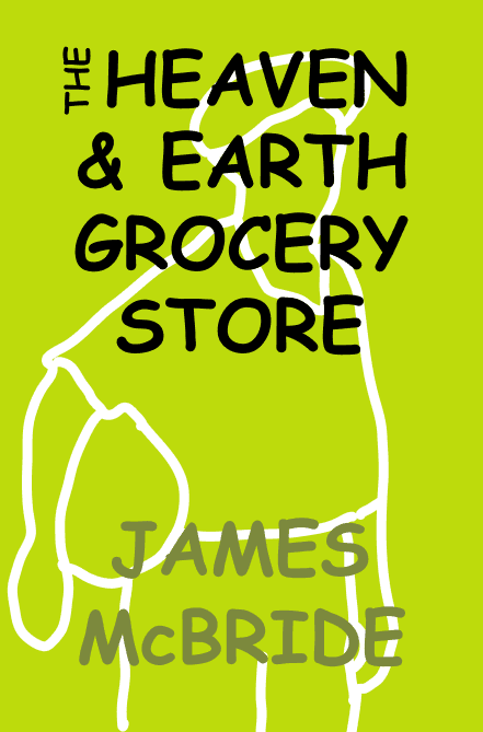 Cover of The Heaven & Earth Grocery Store by James McBride